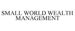 SMALL WORLD WEALTH MANAGEMENT