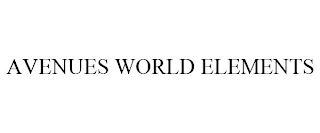 AVENUES WORLD ELEMENTS