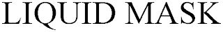 LIQUID MASK