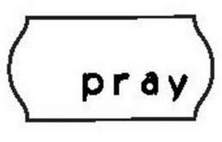 PRAY