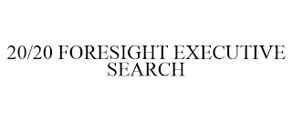 20/20 FORESIGHT EXECUTIVE SEARCH