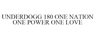 UNDERDOGG 180 ONE NATION ONE POWER ONE LOVE