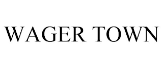 WAGER TOWN