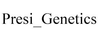 PRESI_GENETICS