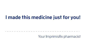 I MADE THIS MEDICINE JUST FOR YOU! YOUR IMPRIMISRX PHARMACIST