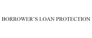 BORROWER'S LOAN PROTECTION