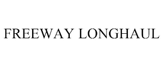 FREEWAY LONGHAUL