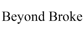 BEYOND BROKE
