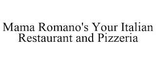 MAMA ROMANO'S YOUR ITALIAN RESTAURANT AND PIZZERIA