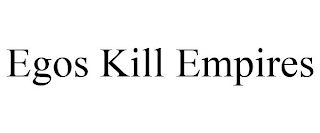 EGOS KILL EMPIRES