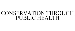 CONSERVATION THROUGH PUBLIC HEALTH