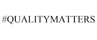 #QUALITYMATTERS