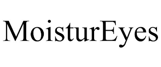 MOISTUREYES