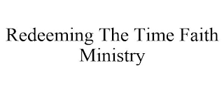 REDEEMING THE TIME FAITH MINISTRY