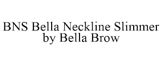 BNS BELLA NECKLINE SLIMMER BY BELLA BROW