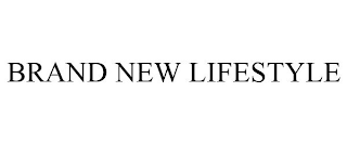 BRAND NEW LIFESTYLE