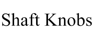 SHAFT KNOBS