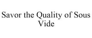 SAVOR THE QUALITY OF SOUS VIDE