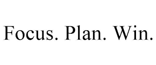 FOCUS. PLAN. WIN.