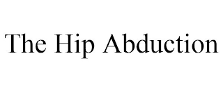 THE HIP ABDUCTION