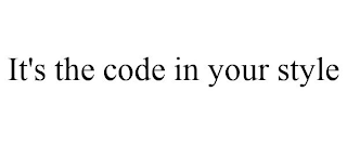 IT'S THE CODE IN YOUR STYLE
