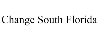 CHANGE SOUTH FLORIDA