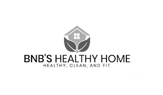 BNB'S HEALTHY HOME HEALTHY, CLEAN, AND FIT