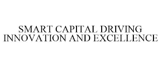 SMART CAPITAL DRIVING INNOVATION AND EXCELLENCE