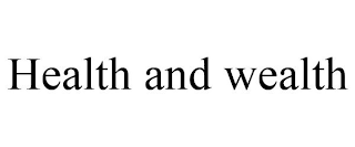 HEALTH AND WEALTH
