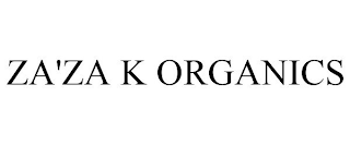 ZA'ZA K ORGANICS