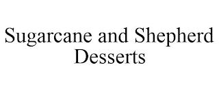 SUGARCANE AND SHEPHERD DESSERTS