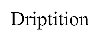 DRIPTITION