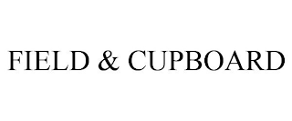 FIELD & CUPBOARD