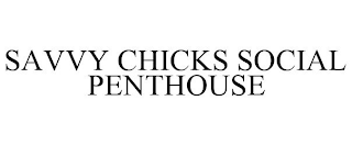 SAVVY CHICKS SOCIAL PENTHOUSE