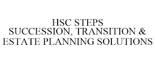 HSC STEPS SUCCESSION, TRANSITION & ESTATE PLANNING SOLUTIONS