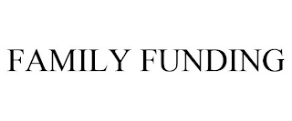 FAMILY FUNDING