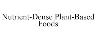 NUTRIENT-DENSE PLANT-BASED FOODS