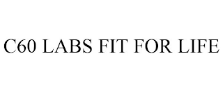 C60 LABS FIT FOR LIFE