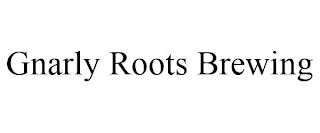 GNARLY ROOTS BREWING