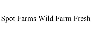 SPOT FARMS WILD FARM FRESH