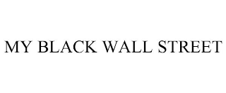 MY BLACK WALL STREET