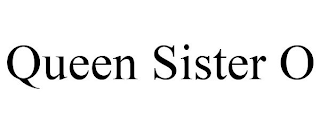 QUEEN SISTER O