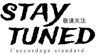 STAY TUNED L'ACCORDAGE STANDARD