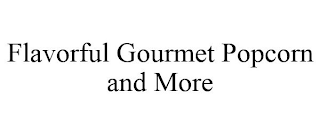 FLAVORFUL GOURMET POPCORN AND MORE