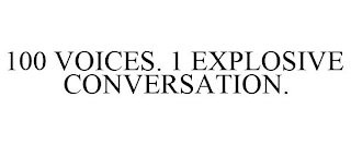 100 VOICES. 1 EXPLOSIVE CONVERSATION.