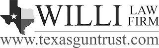 WILLI LAW FIRM AND WWW.TEXASGUNTRUST.COM