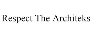 RESPECT THE ARCHITEKS