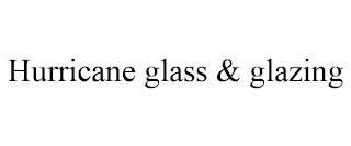 HURRICANE GLASS & GLAZING