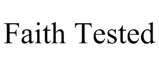 FAITH TESTED