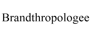 BRANDTHROPOLOGEE